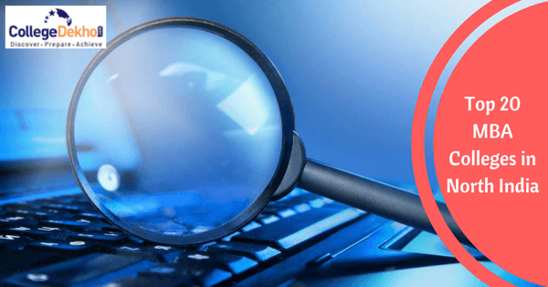 Top 20 MBA Colleges in North India 2026: Courses, Exams & Fees