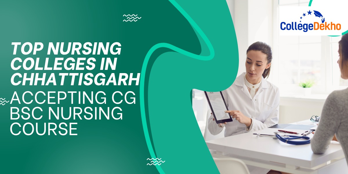 Top Nursing Colleges in Chhattisgarh Accepting CG B.Sc. Nursing Scores