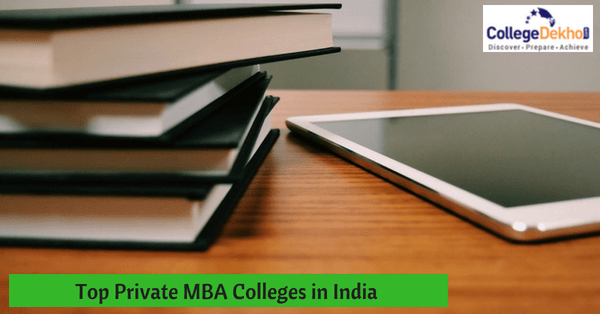 Top Private MBA Colleges in India 2023: Fees, Eligibility, Entrance Exams, Courses