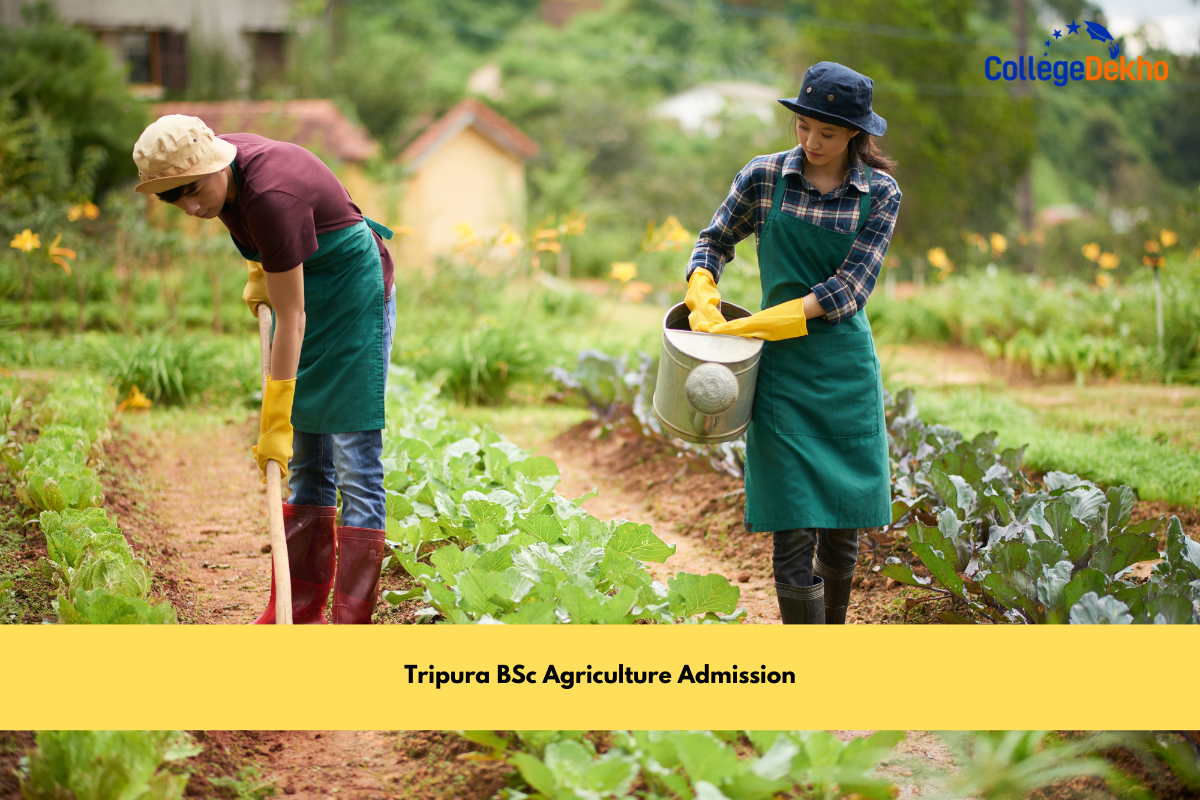 Tripura BSc Agriculture Admission: Dates, Application Process, Eligibility, Top Colleges, Counselling