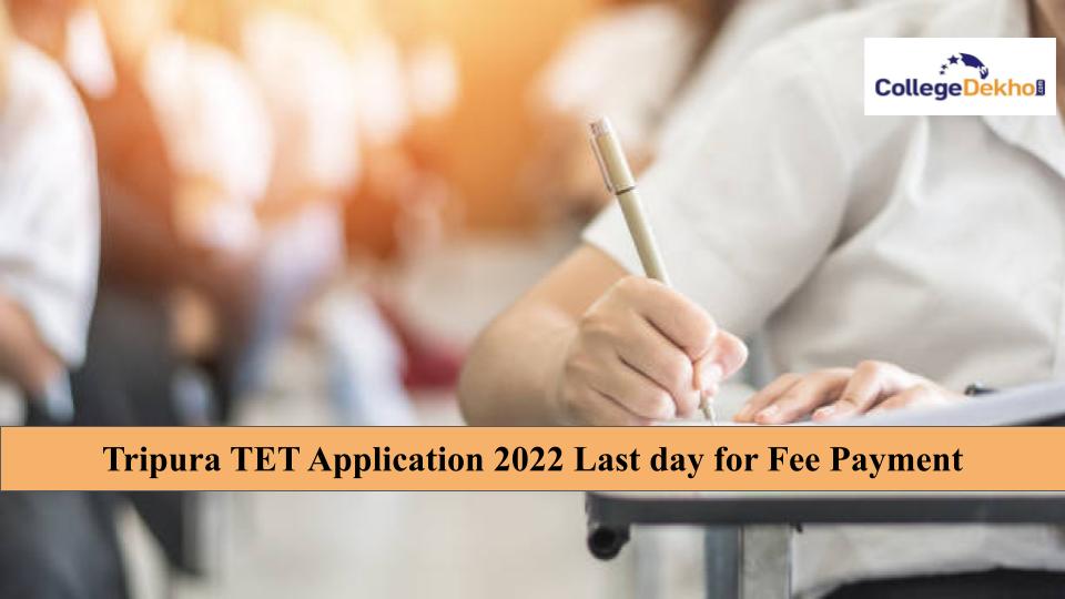 Tripura TET Application 2022 Last day for Fee Payment