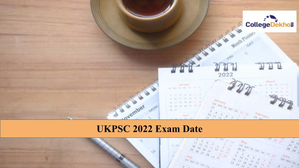 UKPSC 2022 Mains Exam Dates Released: Check Complete Calendar Here