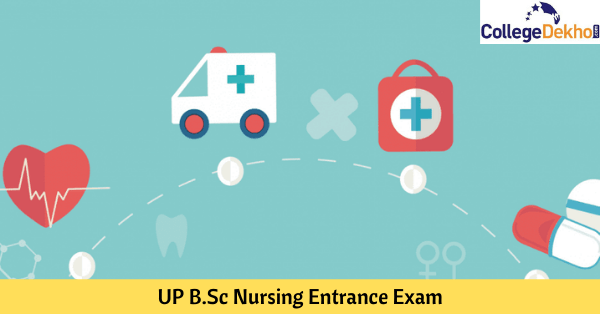 यूपी बीएससी नर्सिंग एंट्रेंस एग्जाम 2026 (UP BSc Nursing Entrance Exam 2026 in Hindi): डेट, एप्लीकेशन फॉर्म, एडमिशन प्रोसेस जानें