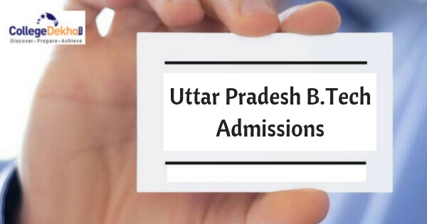 Uttar Pradesh B.Tech Admissions 2022 - Dates (Out), Entrance Exam (JEE Main), Eligibility, Selection Procedure, Application Form
