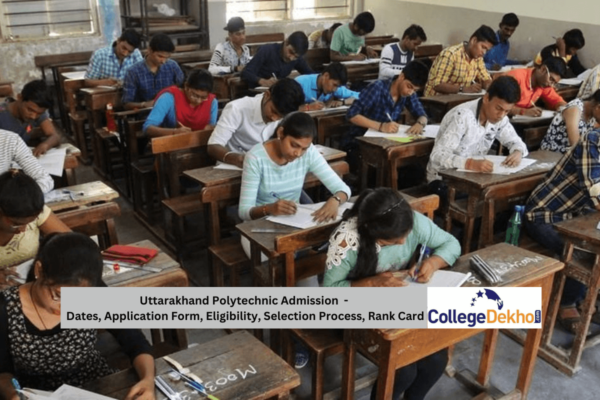 Uttarakhand Polytechnic Admission 2025 - Dates, Application Form, Eligibility, Selection Process, Rank Card