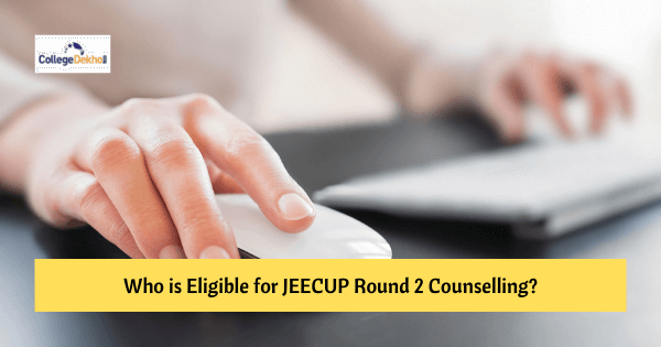 Who is Eligible for JEECUP 2025 Round 2 Counselling?