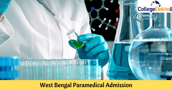 West Bengal Paramedical Admission 2023: Dates, Courses, , Application, Entrance Exam, Counselling