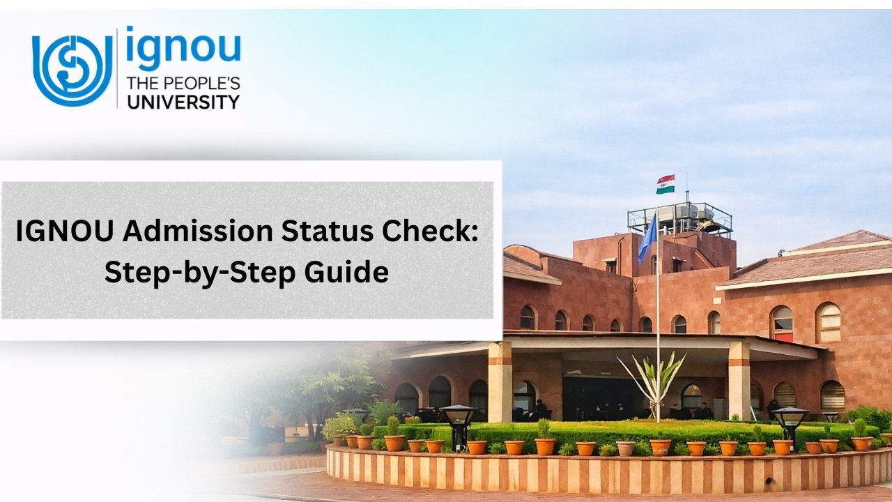IGNOU Admission Status Check: Step-by-Step Guide