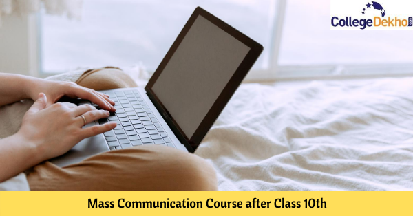10वीं के बाद मास कम्युनिकेशन कोर्स की लिस्ट (List of Mass Communication Course after 10th in Hindi) - फीस, एडमिशन प्रोसेस, टॉप कॉलेज