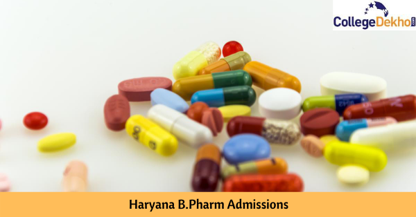 Haryana B.Pharm Admissions 2022 - Check Eligibility, Application and Counselling Process Here