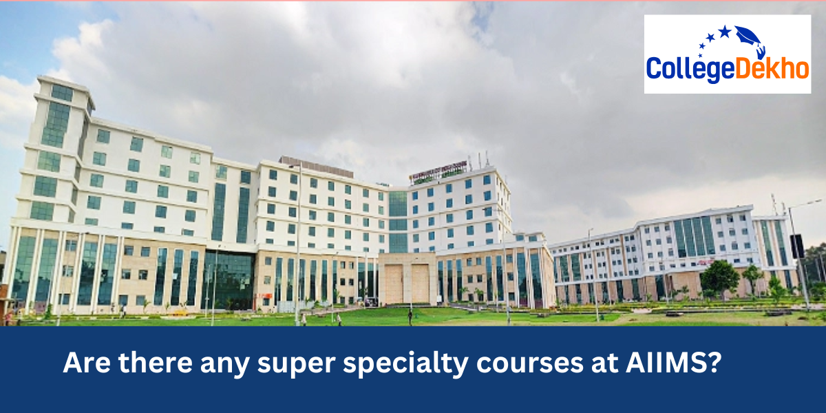 List of super specialty courses at AIIMS